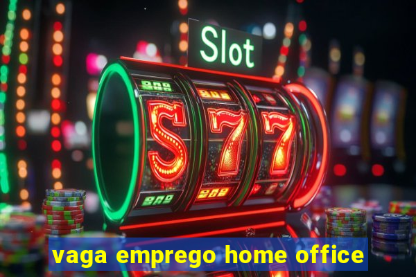 vaga emprego home office